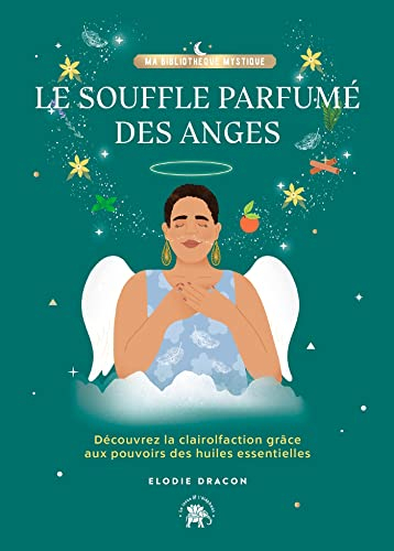 Le souffle parfumé des anges : découvrez la clairolfaction grâce aux pouvoirs des huiles essentielle