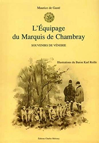 L'équipage du marquis de Chambray : souvenirs de vénerie