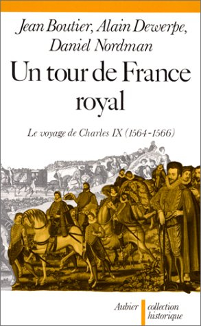 Un Tour de France royal : le voyage de Charles IX, 1564-1566