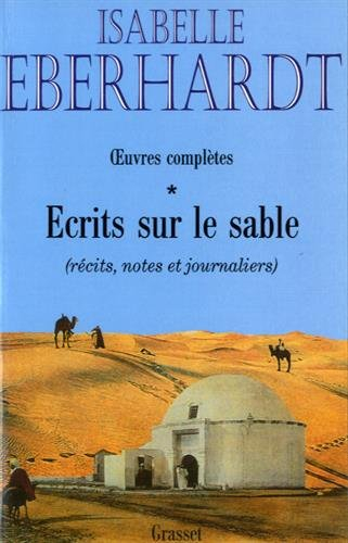 Ecrits sur le sable : oeuvres complètes. Vol. 1. Récits, notes et journaliers