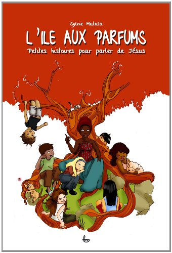 L'île aux parfums : petites histoires pour parler de Jésus