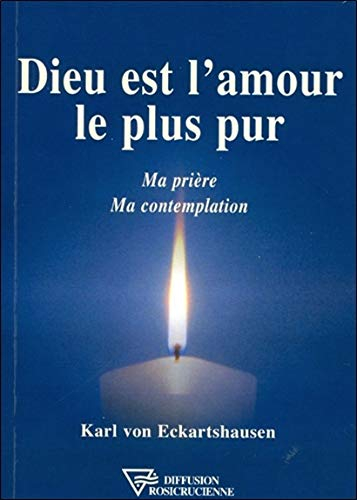 Dieu est l'amour le plus pur : ma prière, ma contemplation