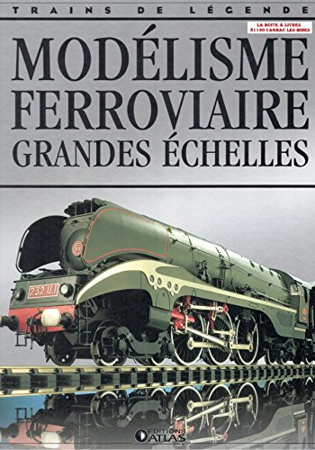 Modélisme ferroviaire, grandes échelles, atlas, Trains de légende, Transport, Rail, Ferroviaire