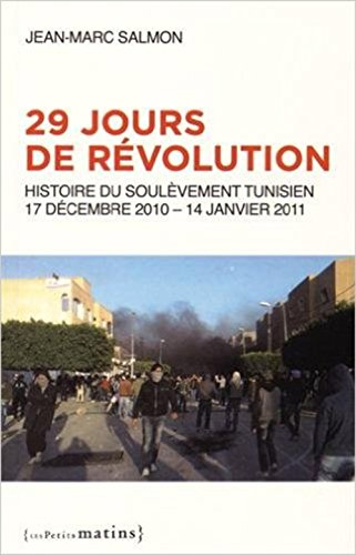 29 jours de révolution : histoire du soulèvement tunisien : 17 décembre 2010-14 janvier 2011