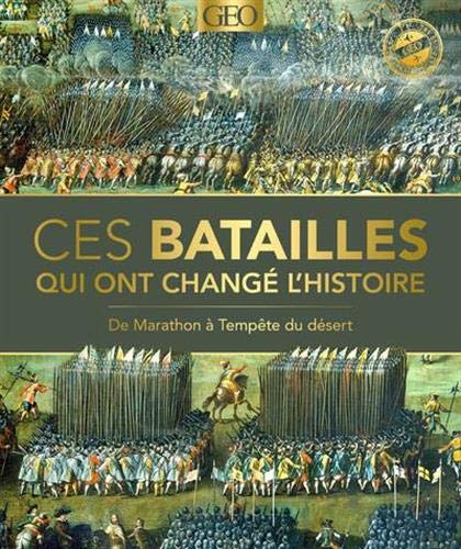 Ces batailles qui ont changé l'histoire : de Marathon à Tempête du désert