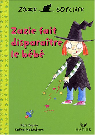 Zazie sorcière. Vol. 2004. Zazie fait disparaître le bébé