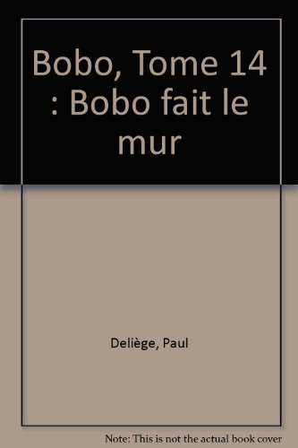 Bobo. Vol. 14. Bobo fait le mur