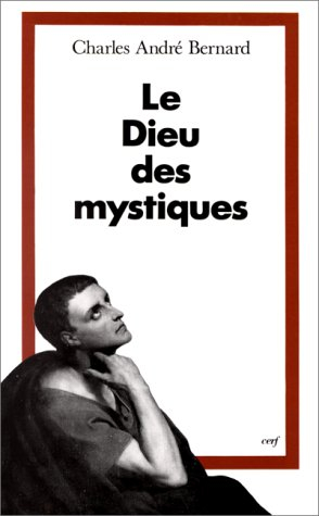 Le Dieu des mystiques. Vol. 1. Les voies de l'intériorité