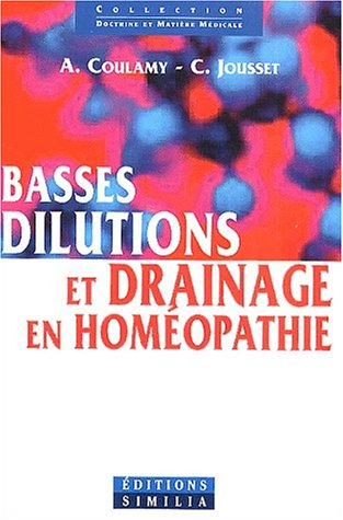 Basses dilutions et drainage en homéopathie ou L'utilisation traditionnelle des teintures mères et d