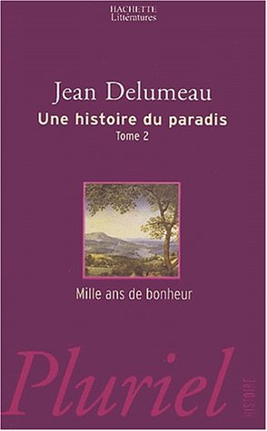 Une histoire du paradis. Vol. 2. Mille ans de bonheur