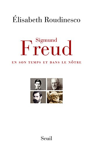 Sigmund Freud en son temps et dans le nôtre