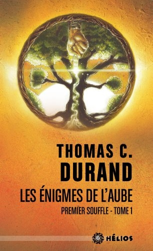 Les énigmes de l'aube. Vol. 1. Premier souffle
