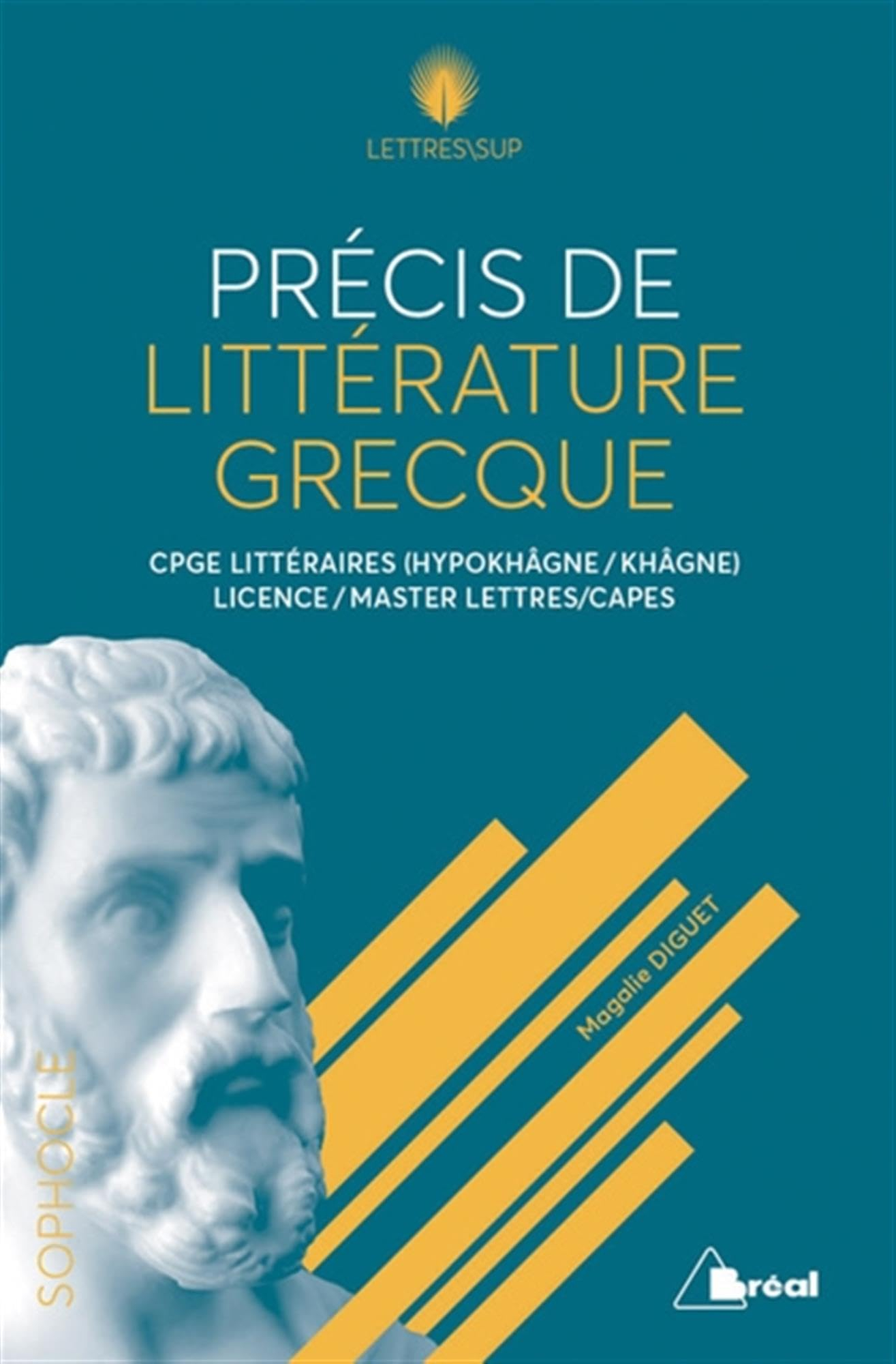 Précis de littérature grecque : CPGE littéraires (hypokhâgne, khâgne), licence, master lettres, Cape