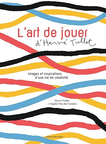 L'art de jouer d'Hervé Tullet : images et inspirations d'une vie de créativité