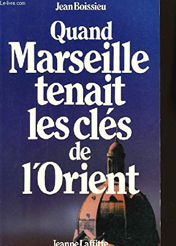 Quand Marseille tenait les clés de l'Orient