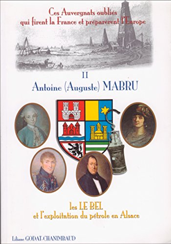 auguste mabru, les le bel et le pétrole en alsace (ces auvergnats oubliés qui firent la france et pr