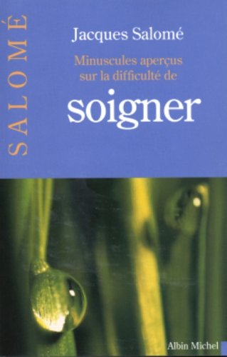 Minuscules aperçus sur la difficulté de soigner