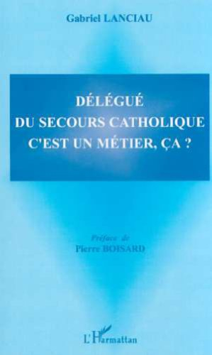 Délégué du Secours catholique, c'est un métier, ça ?