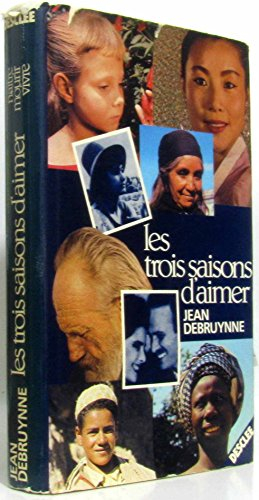 Les Trois saisons d'aimer : naître, mourir, vivre