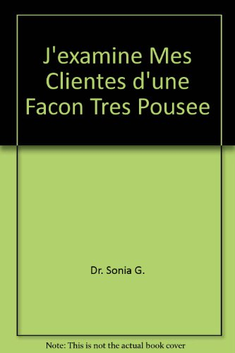 J'examine mes clientes d'une façon très poussée