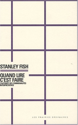 Quand lire c'est faire : l'autorité des communautés interprétatives