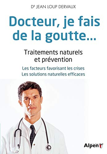 Docteur, je fais de la goutte... : traitements naturels et prévention : les conditions favorables au