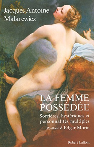 La femme possédée : sorcières, hystériques et personnalités multiples