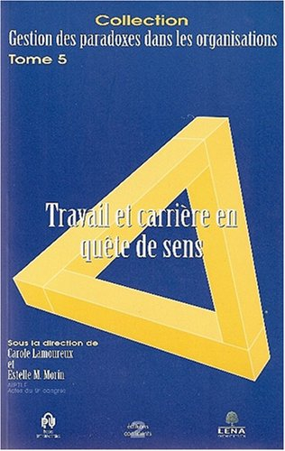 Gestion des paradoxes dans les organisations, tome 5 : Travail et carrière et quête de sens