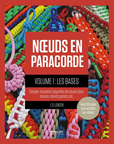 Noeuds en paracorde. Vol. 1. Les bases : sangles, bracelets, baguettes de noeuds plats, tresses, noe