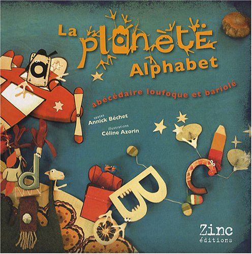 La planète alphabet : abécédaire loufoque et bariolé