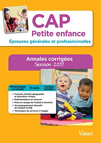 CAP petite enfance : épreuves générales et professionnelles : annales corrigées, session 2017