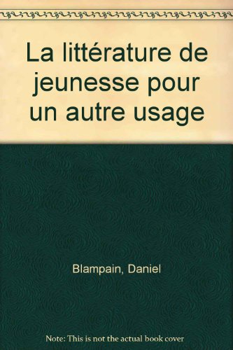 La Littérature de jeunesse : Pour un autre usage