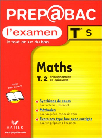 Mathématiques, examen, terminales S. Vol. 2. Enseignement de spécialité