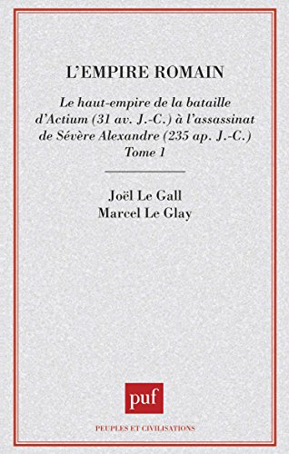 L'Empire romain. Vol. 1. Le Haut-Empire, de la bataille d'Actium à la mort de Sévère-Alexandre : 31 