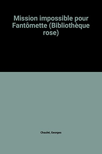 mission impossible pour fantômette (bibliothèque rose)