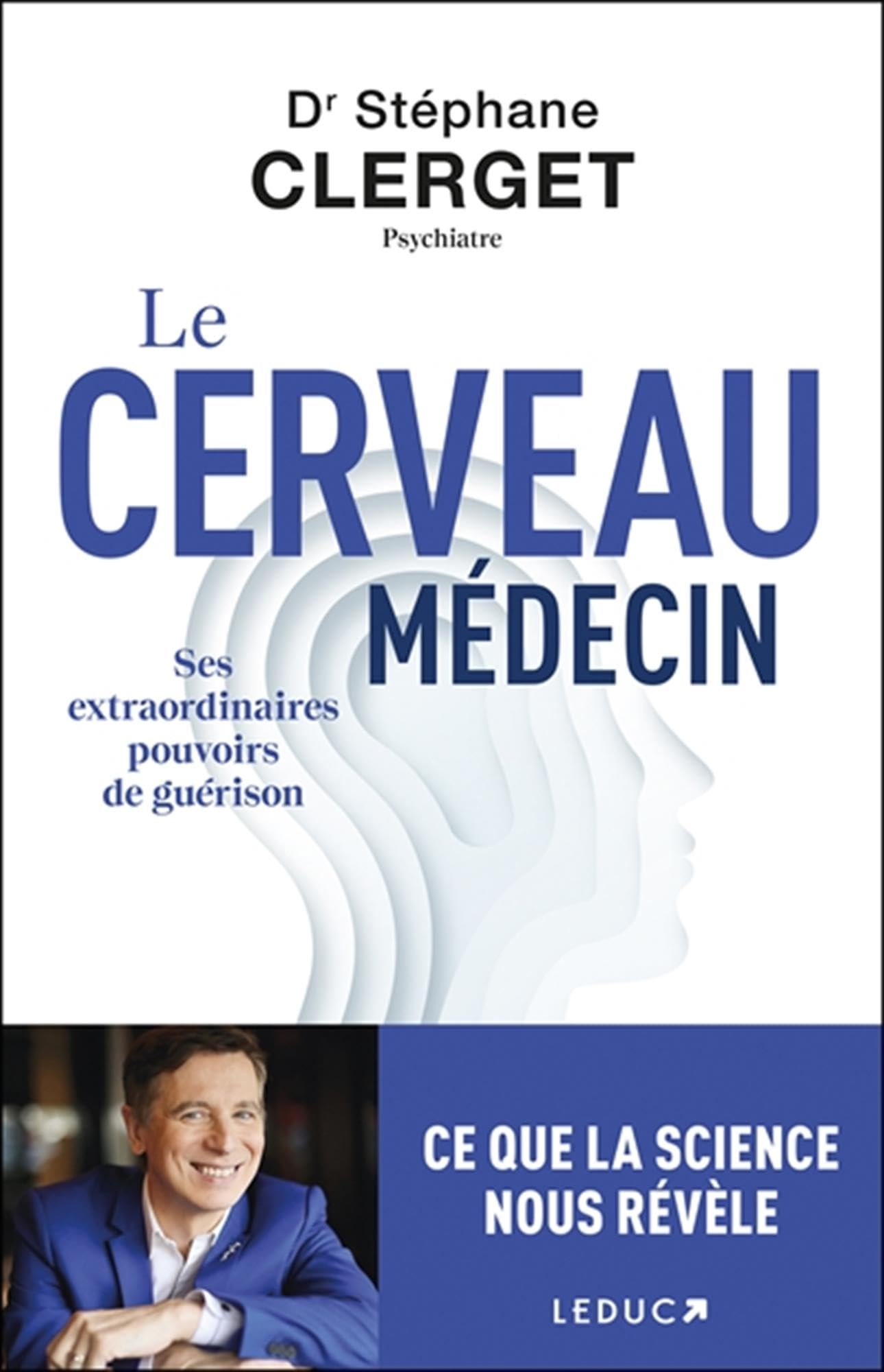 Le cerveau médecin : ses extraordinaires pouvoirs de guérison