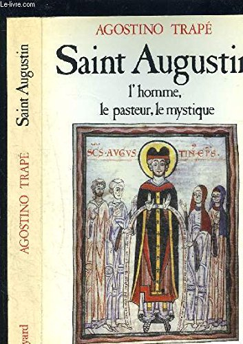 Saint Augustin, l'homme, le pasteur, le mystique