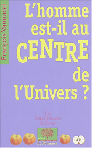L'homme est-il au centre de l'univers ?