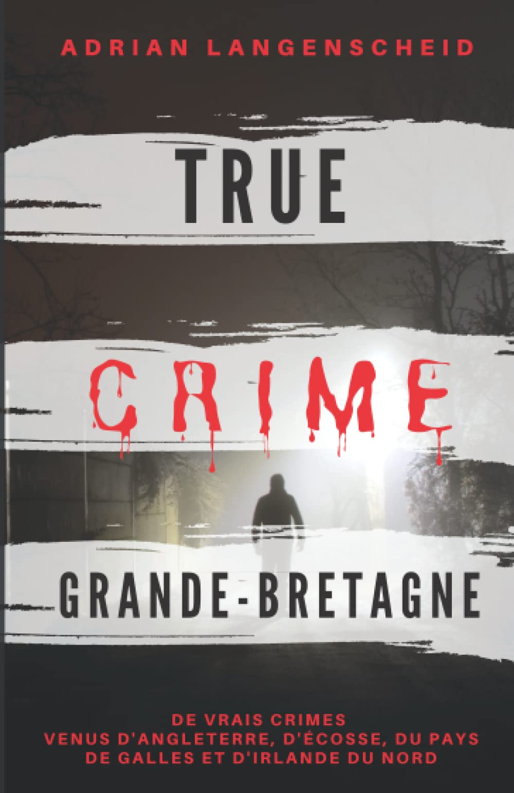 True Crime Grande-Bretagne: De vrais crimes venus d' Angleterre, d'Écosse, du Pays de Galles et d' I