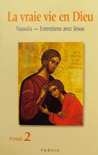 La vraie vie en Dieu : entretiens avec Jésus : supplément. Vol. 2. Cahiers 17-29