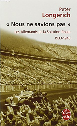 Nous ne savions pas : les Allemands et la solution finale, 1933-1945 : essai