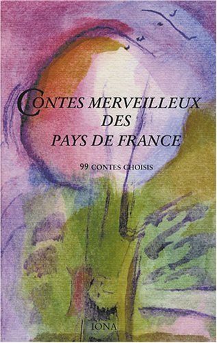 Contes merveilleux des pays de France : 99 contes choisis