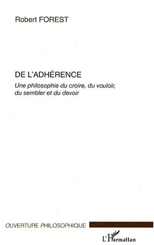De l'adhérence : une philosophie du croire, du vouloir, du sembler et du devoir