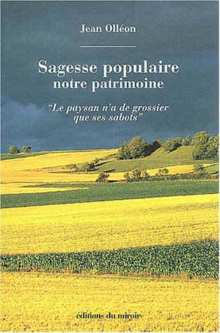 Sagesse populaire : notre patrimoine : le paysan n'a de grossier que ses sabots