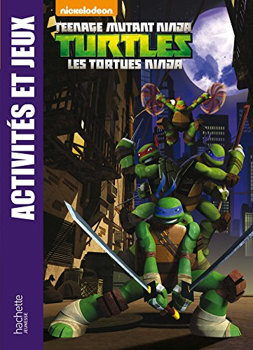 Teenage mutant ninja Turtles : les Tortues ninja : activités et jeux