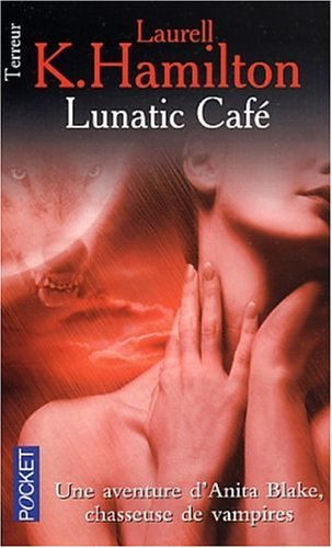 Une aventure d'Anita Blake, tueuse de vampires. Vol. 4. Lunatic café