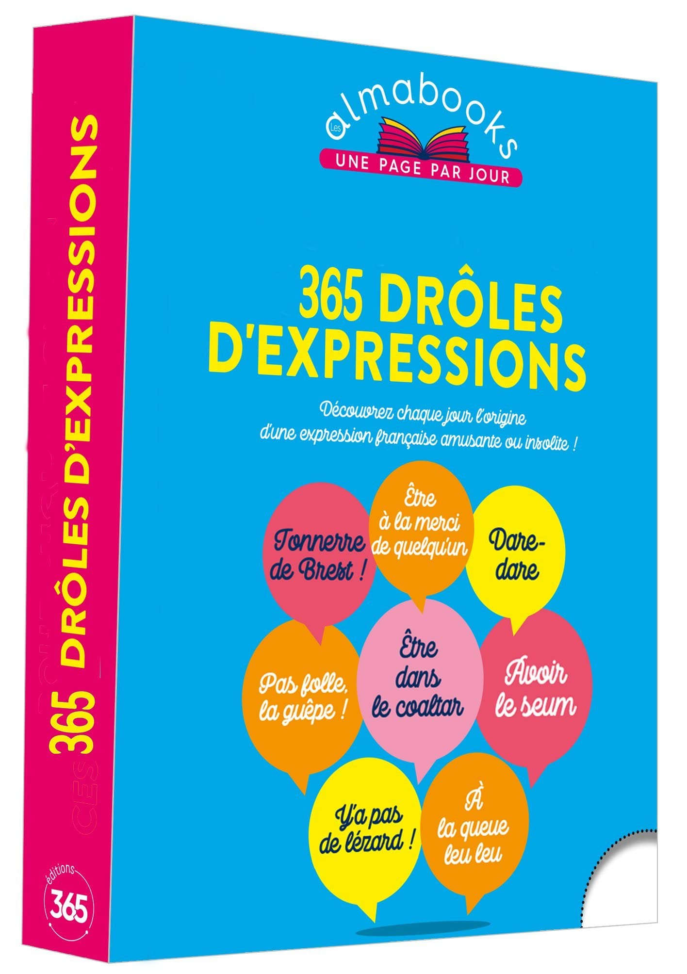 365 drôles d'expressions : découvrez chaque jour l'origine d'une expression française amusante ou in
