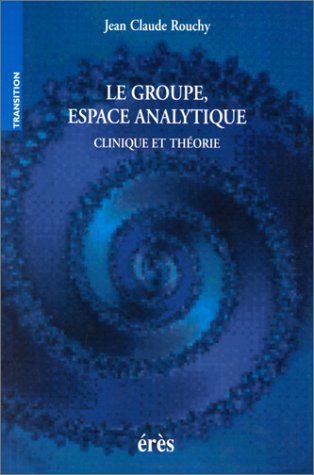 Le groupe, espace analytique : clinique et théorie