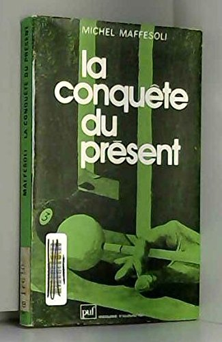 La Conquête du présent : pour une sociologie de la vie quotidienne