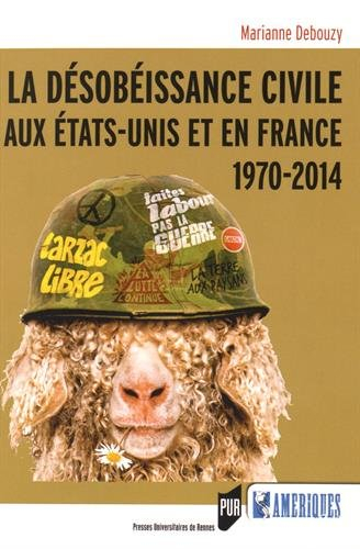 La désobéissance civile aux Etats-Unis et en France : 1970-2014